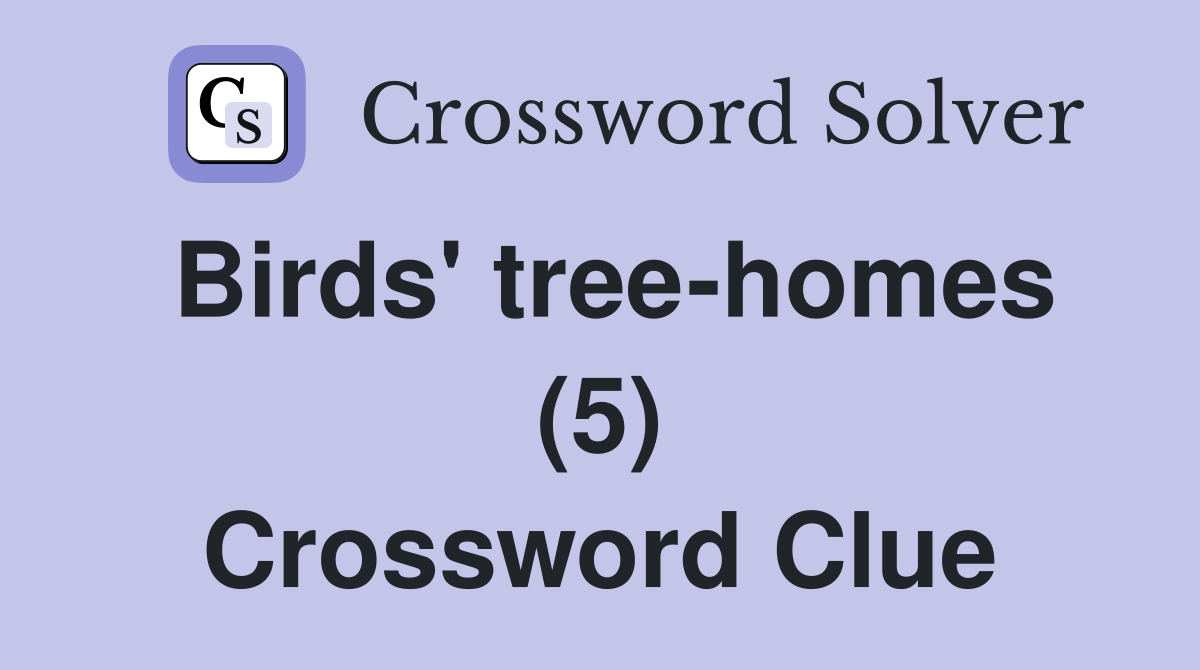 Birds' tree-homes (5) Crossword Clue