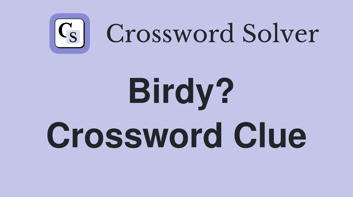 Birdy? Crossword Clue