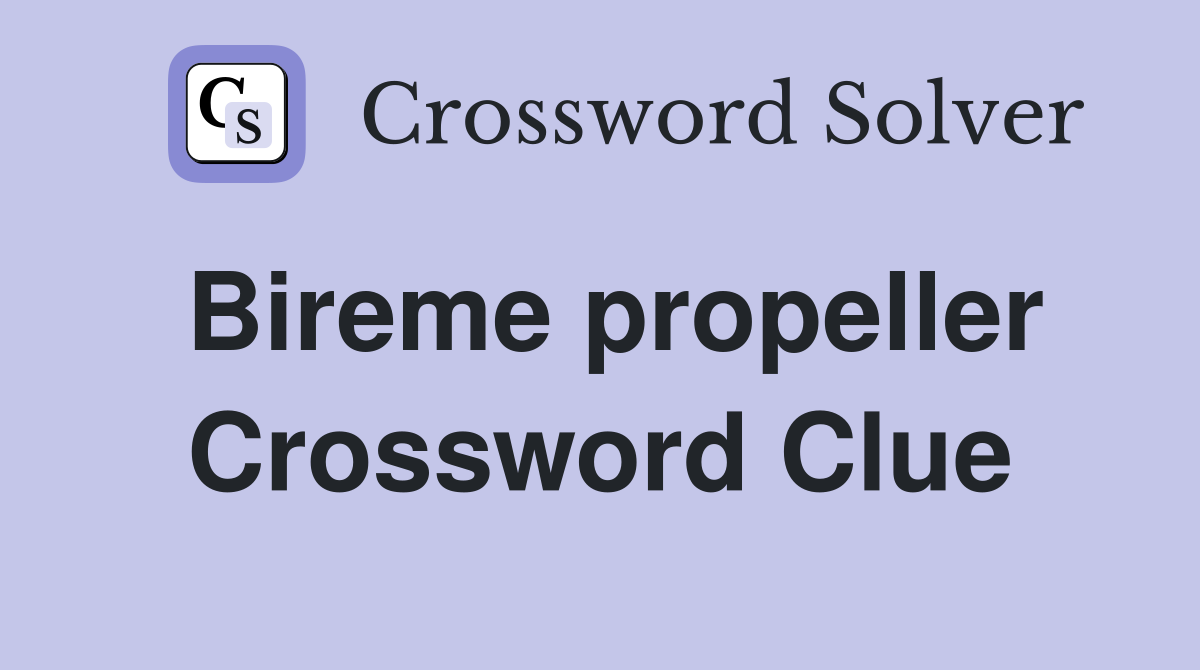 Bireme propeller Crossword Clue