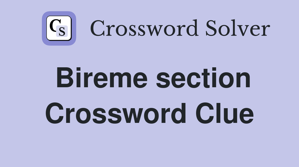 Bireme section Crossword Clue
