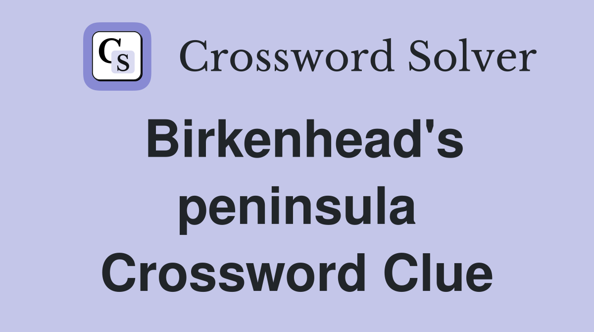 Birkenhead's peninsula Crossword Clue