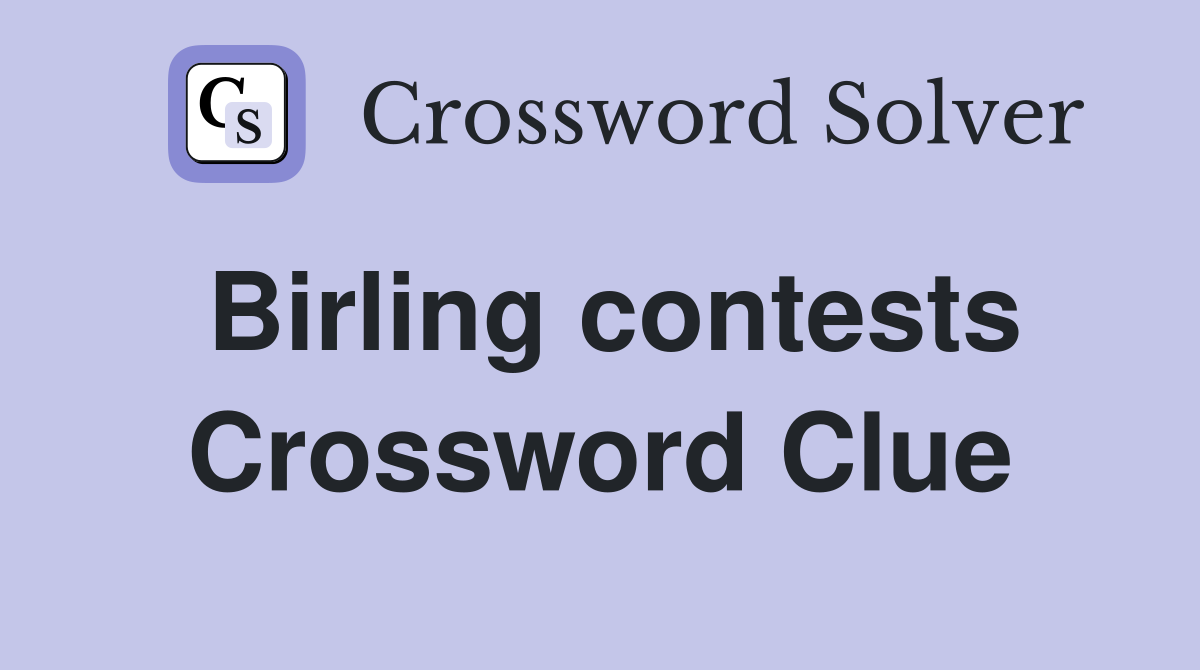 Birling contests Crossword Clue