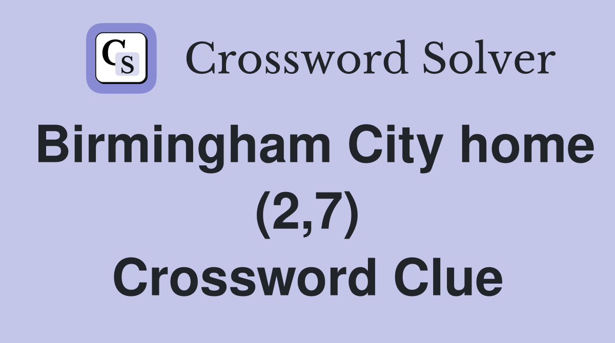 Birmingham City home (2,7) Crossword Clue