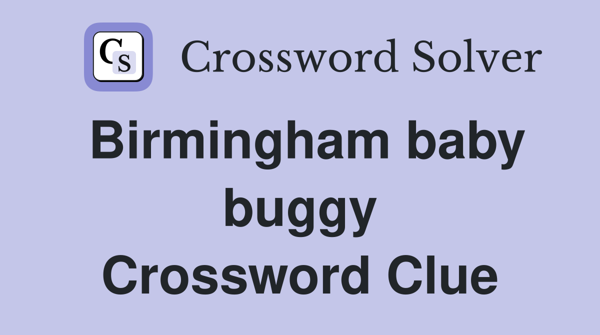 Birmingham baby buggy Crossword Clue