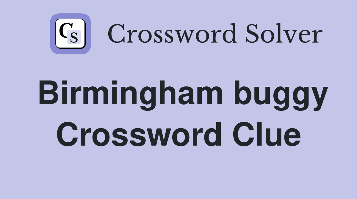 Birmingham buggy Crossword Clue