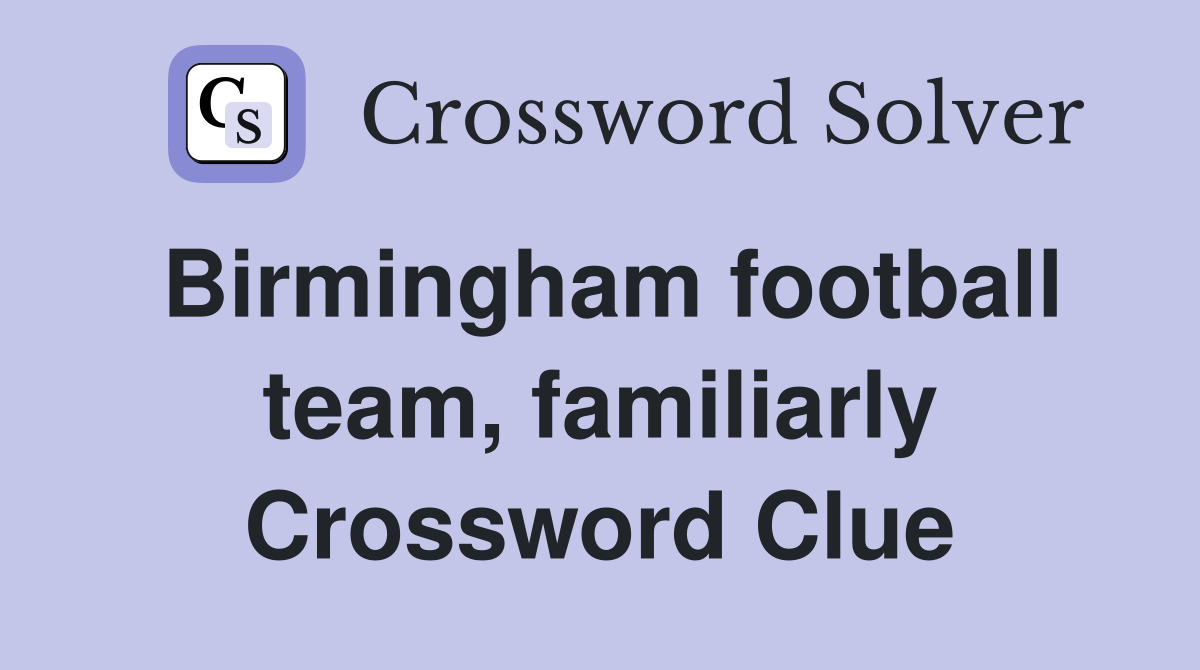 Birmingham football team, familiarly Crossword Clue