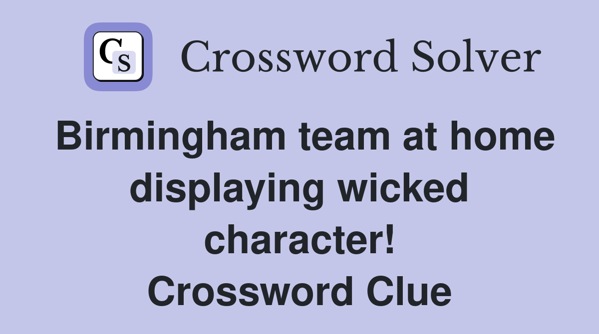 Birmingham team at home displaying wicked character! Crossword Clue