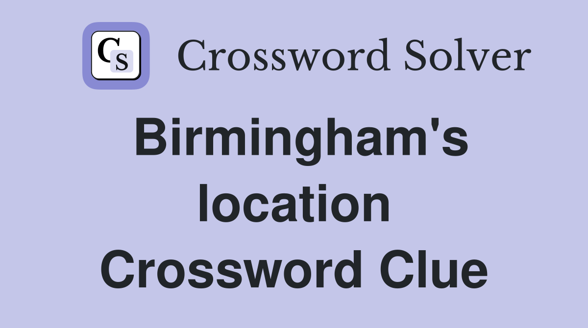 Birmingham's location Crossword Clue
