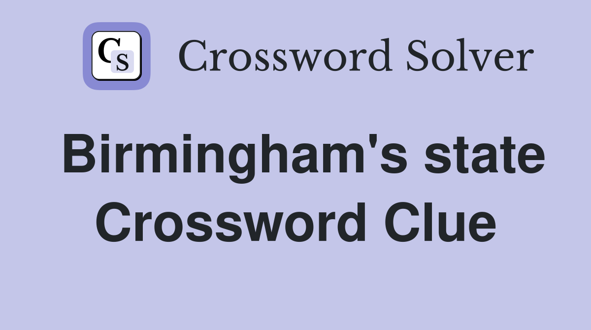 Birmingham's state Crossword Clue