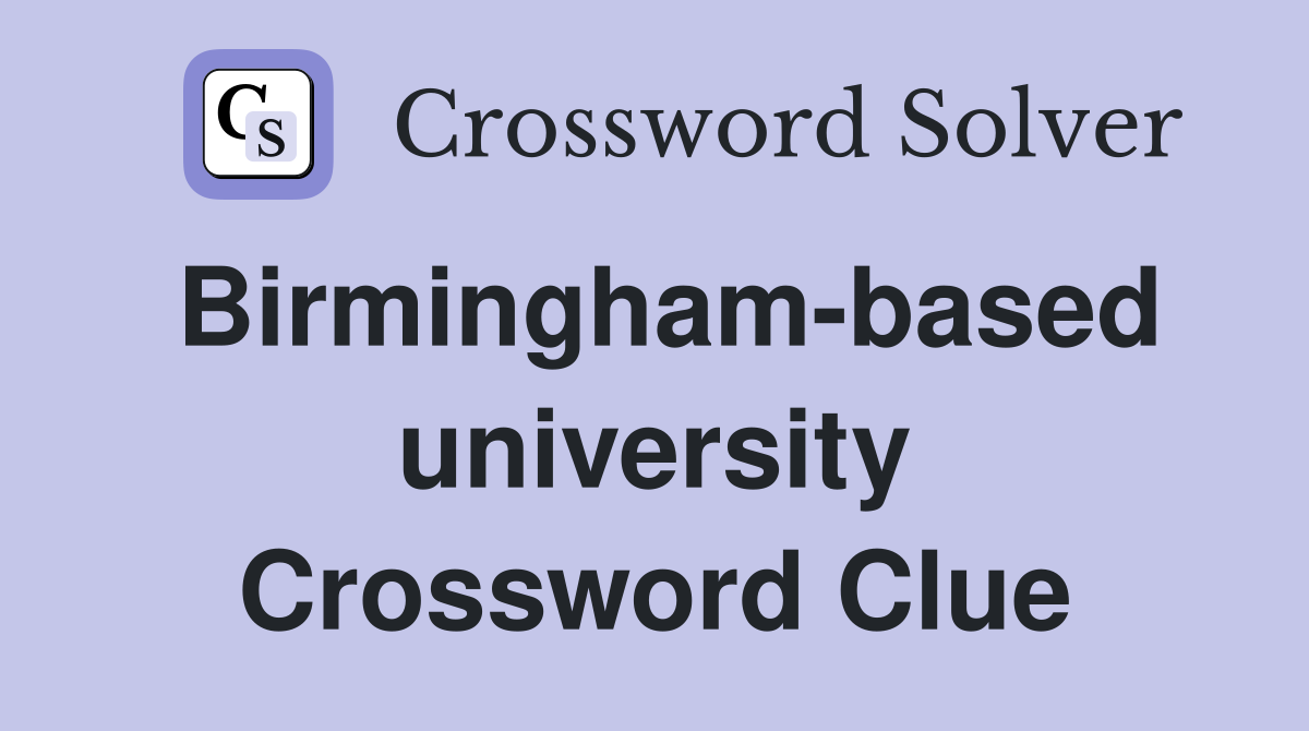 Birmingham-based university Crossword Clue