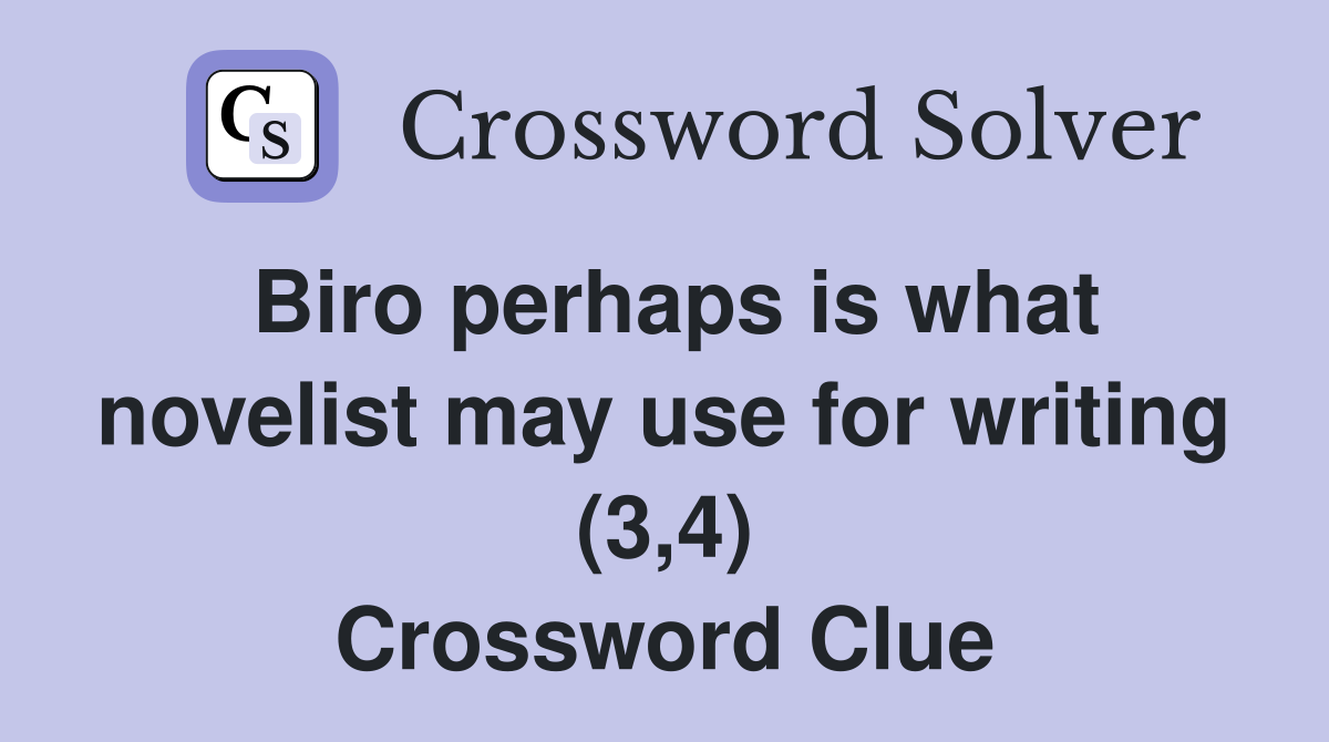 Biro perhaps is what novelist may use for writing (3,4) Crossword Clue