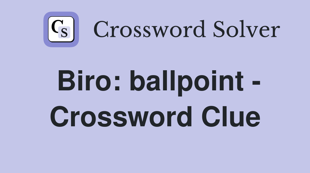 Biro: ballpoint - Crossword Clue