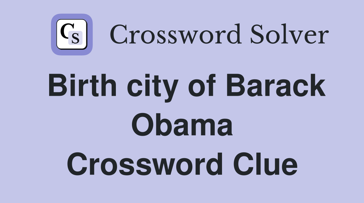 Birth city of Barack Obama Crossword Clue