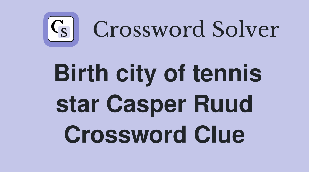 Birth city of tennis star Casper Ruud Crossword Clue
