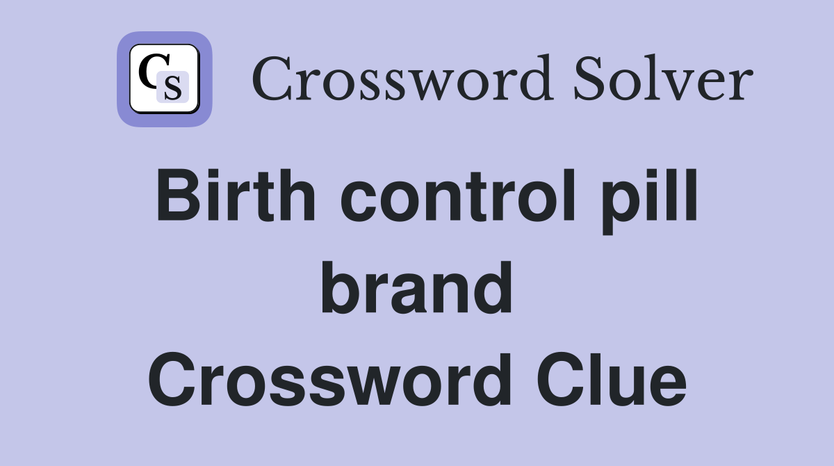 Birth control pill brand Crossword Clue