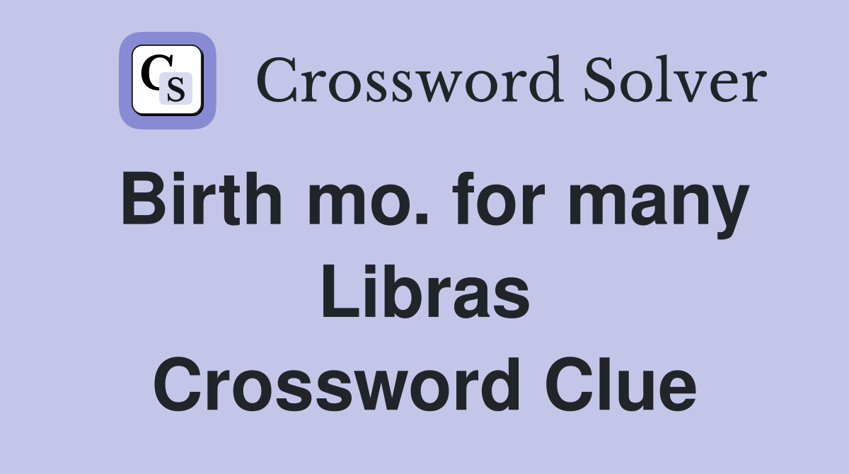 Birth mo. for many Libras Crossword Clue