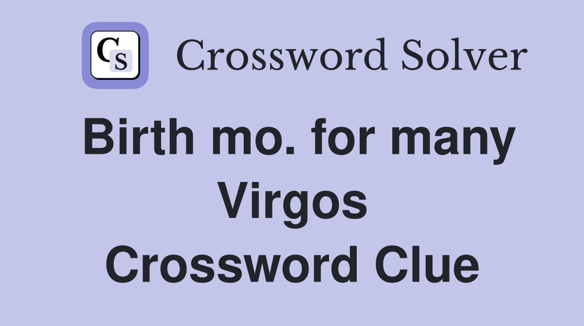 Birth mo. for many Virgos Crossword Clue