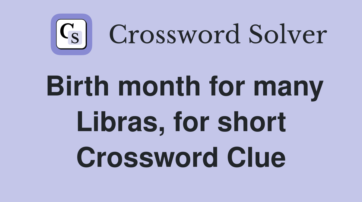 Birth month for many Libras, for short Crossword Clue