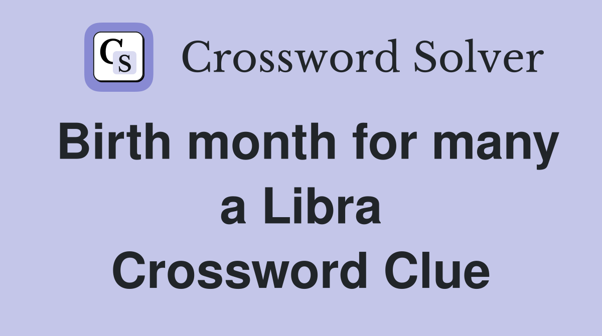 Birth month for many a Libra Crossword Clue