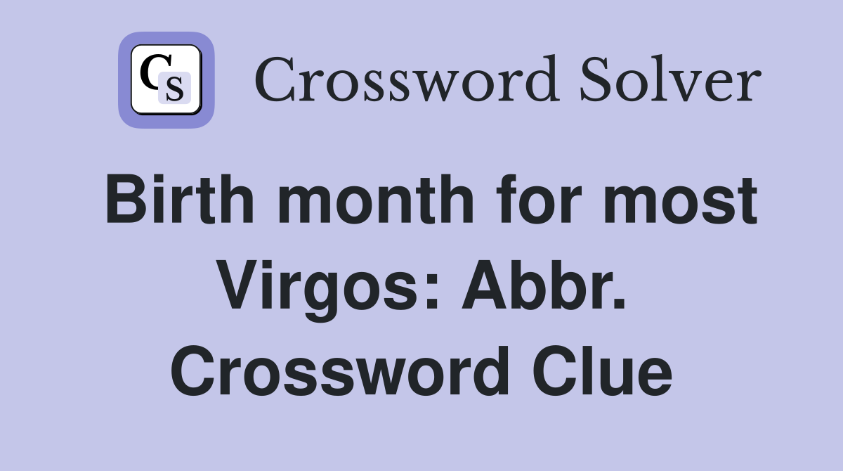 Birth month for most Virgos: Abbr. Crossword Clue