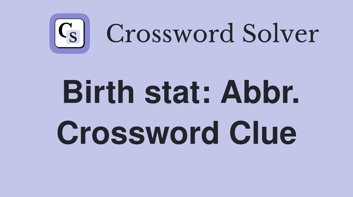 Birth stat: Abbr. Crossword Clue