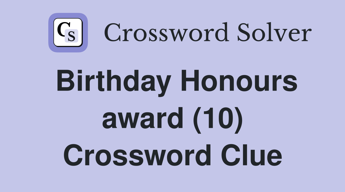 Birthday Honours award (10) Crossword Clue