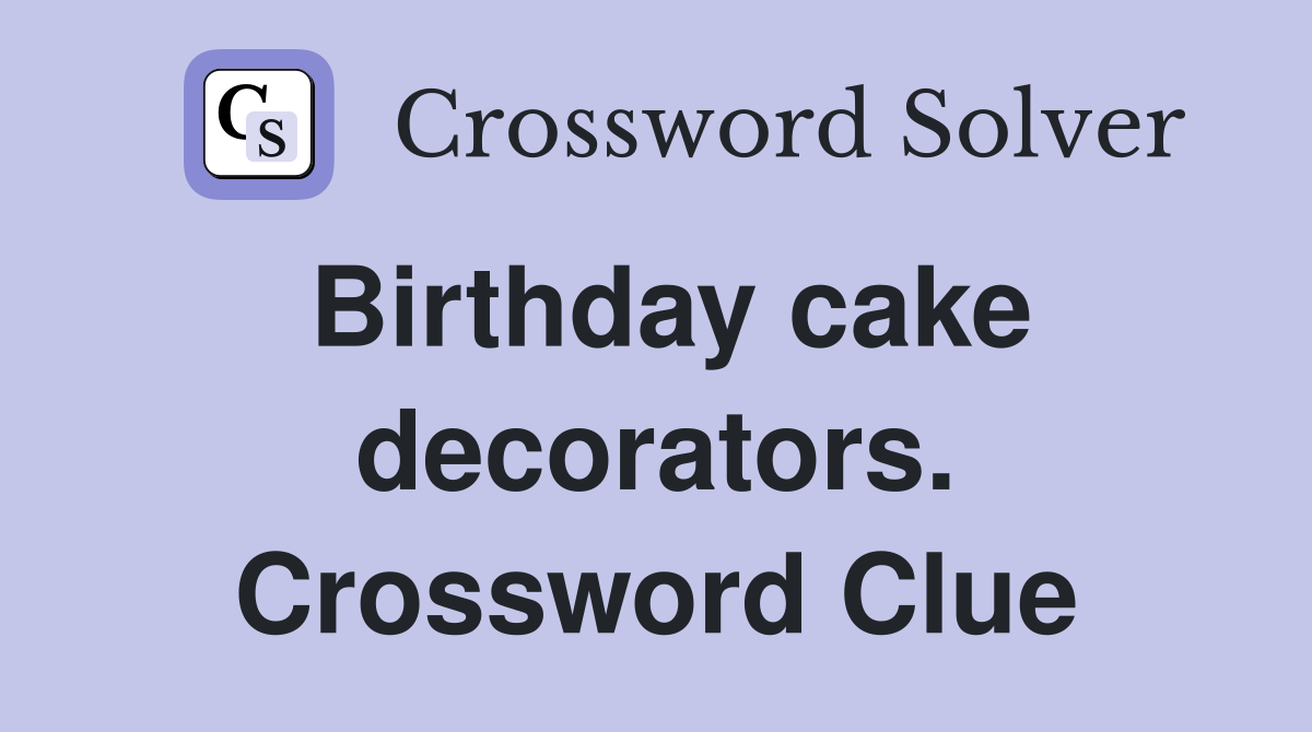 Birthday cake decorators. Crossword Clue