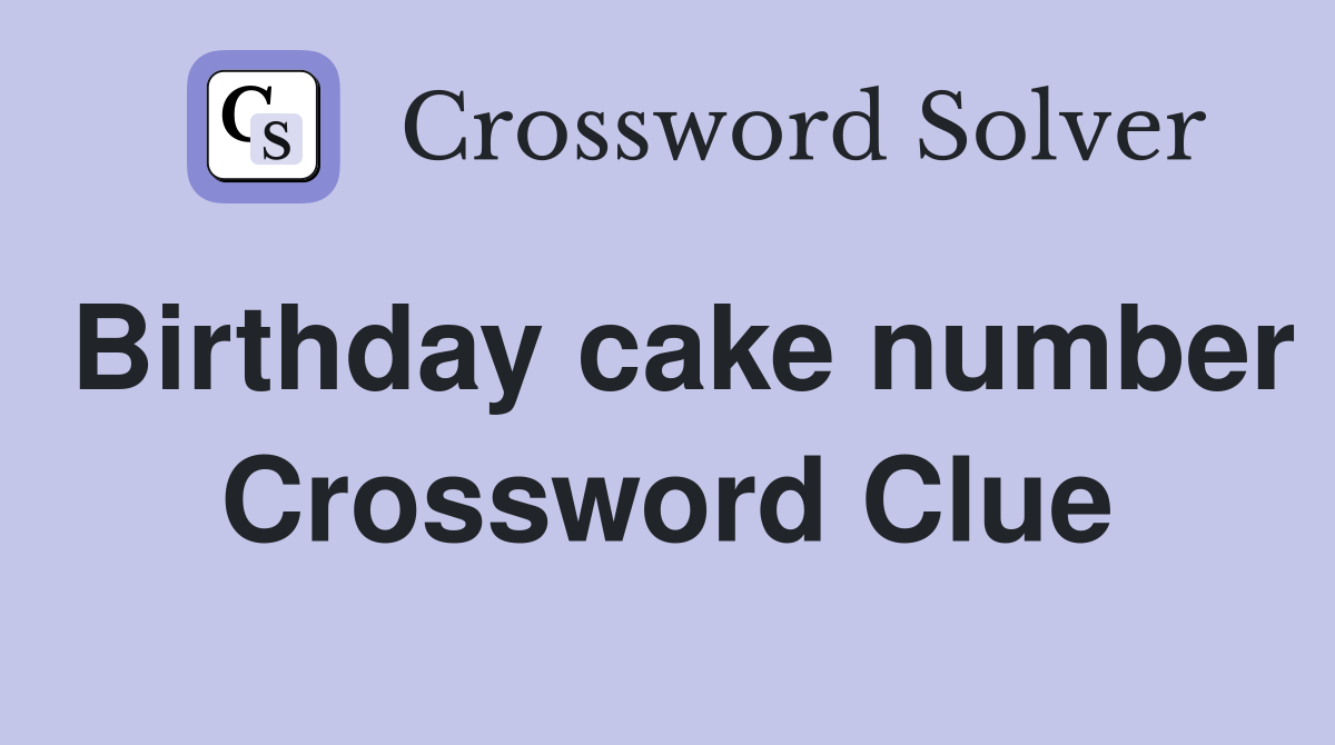 Birthday cake number Crossword Clue