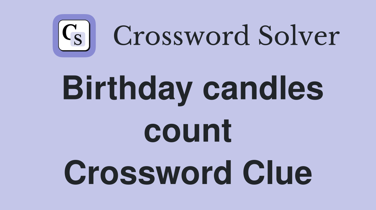 Birthday candles count Crossword Clue