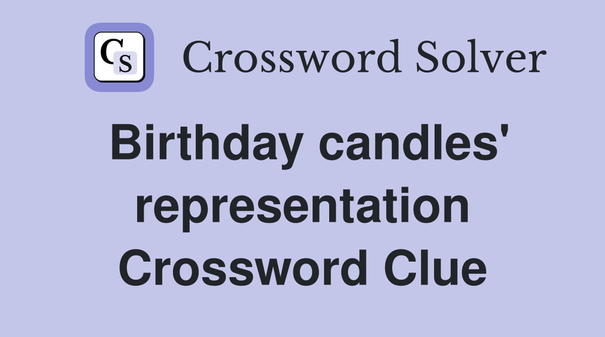 Birthday candles' representation Crossword Clue