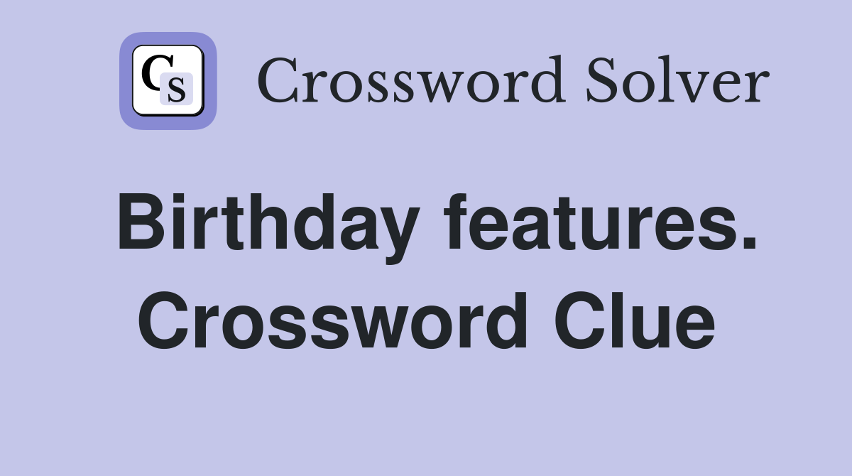 Birthday features. Crossword Clue