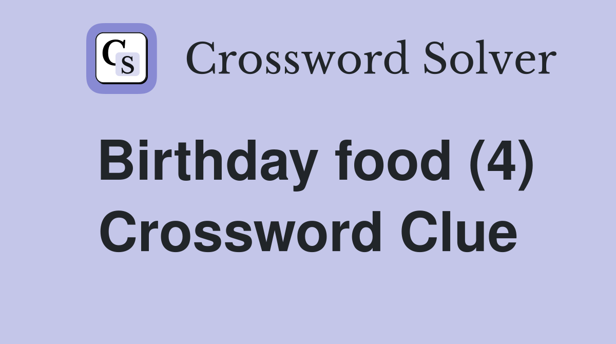 Birthday food (4) Crossword Clue