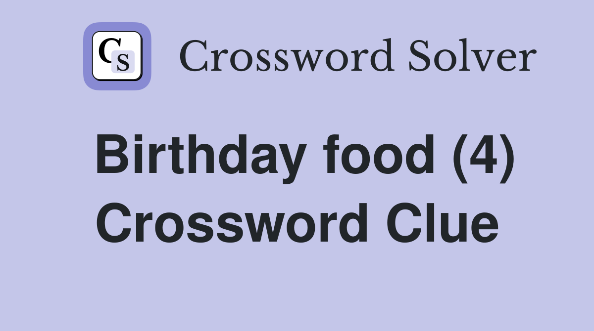 Birthday food (4) - Crossword Clue Answers - Crossword Solver