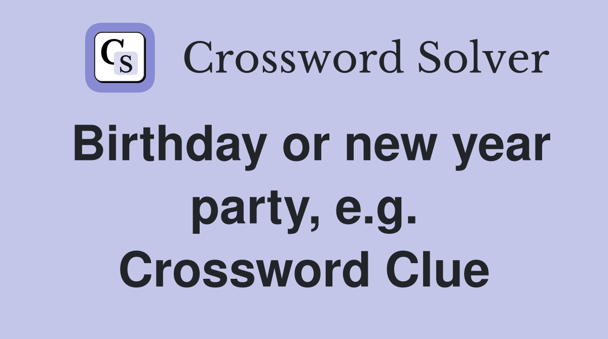 Birthday or new year party, e.g. Crossword Clue