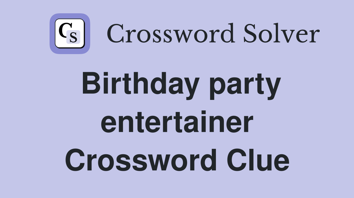 Birthday party entertainer Crossword Clue