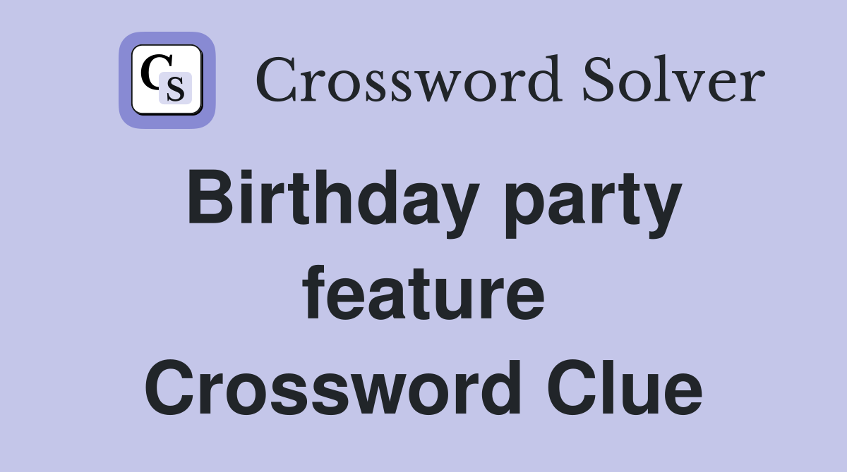 Birthday party feature Crossword Clue