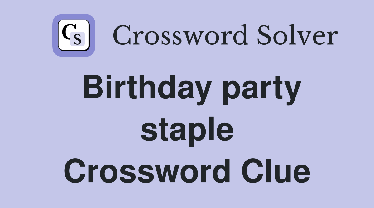 Birthday party staple Crossword Clue