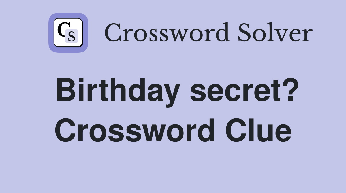 Birthday secret? Crossword Clue