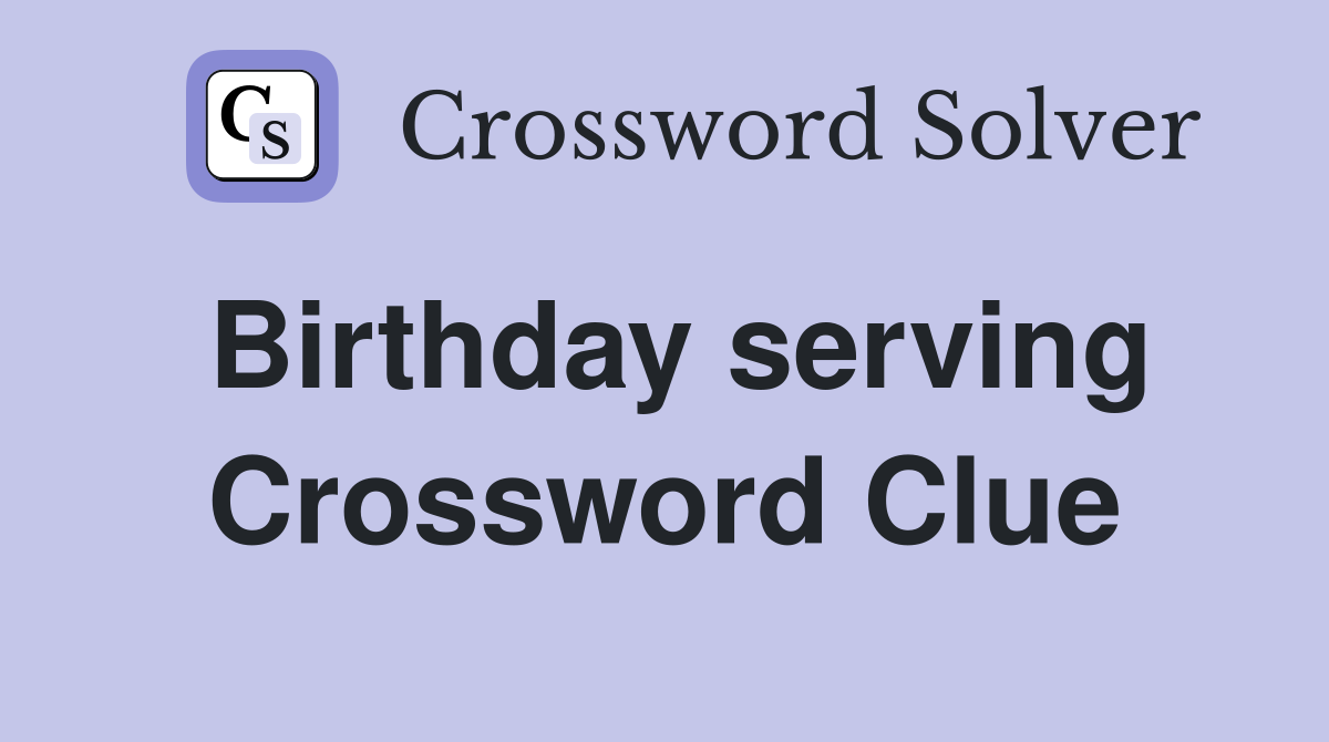 Birthday serving Crossword Clue
