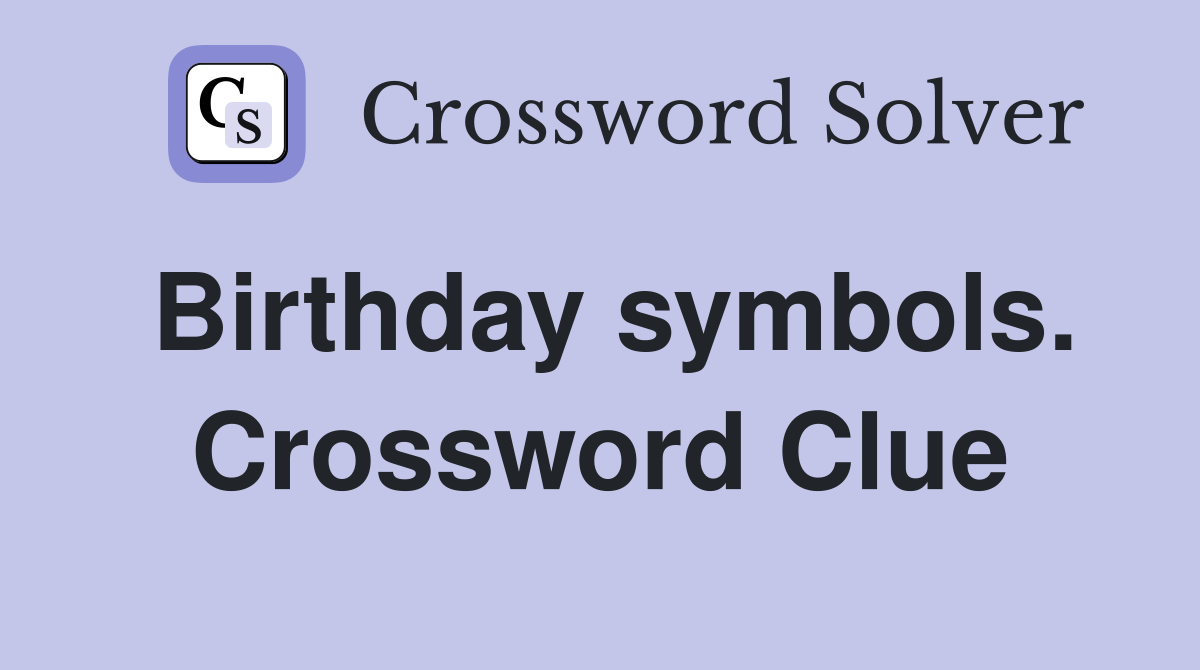 Birthday symbols. Crossword Clue