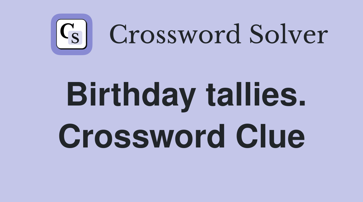 Birthday tallies. Crossword Clue
