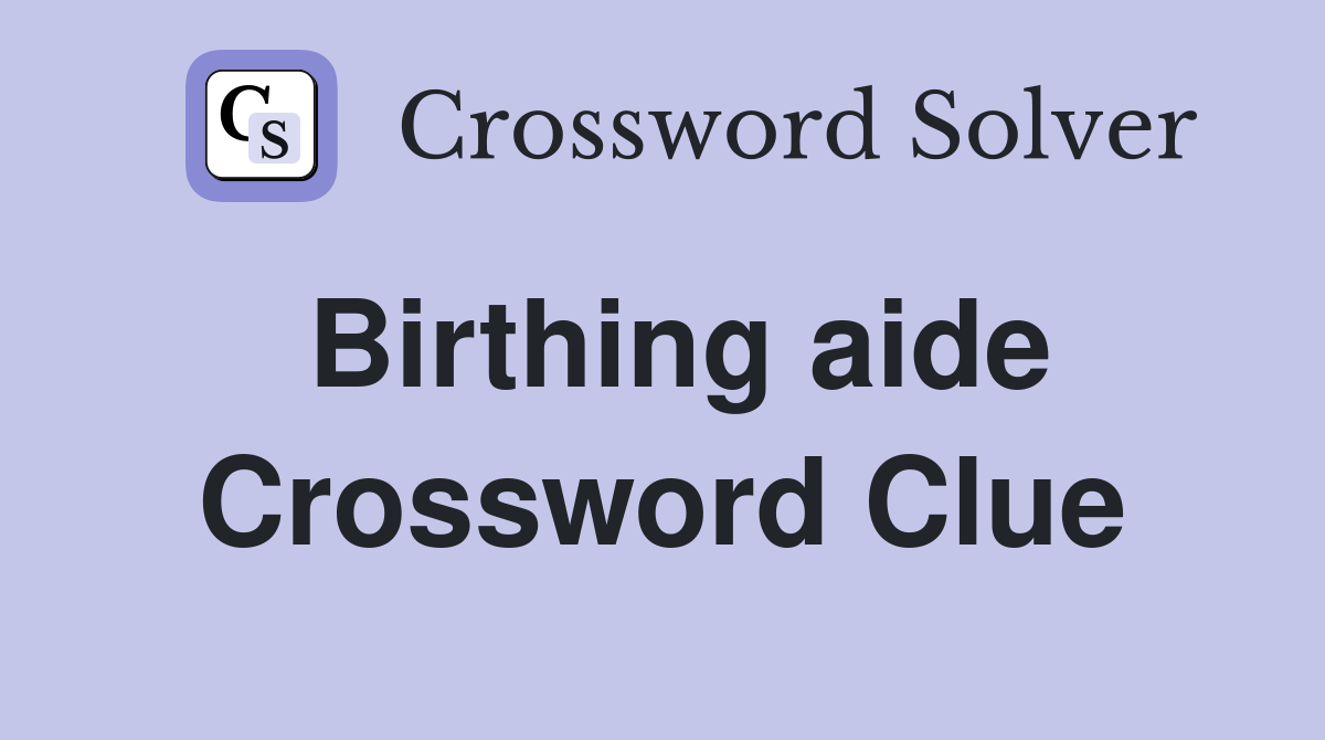 Birthing aide Crossword Clue