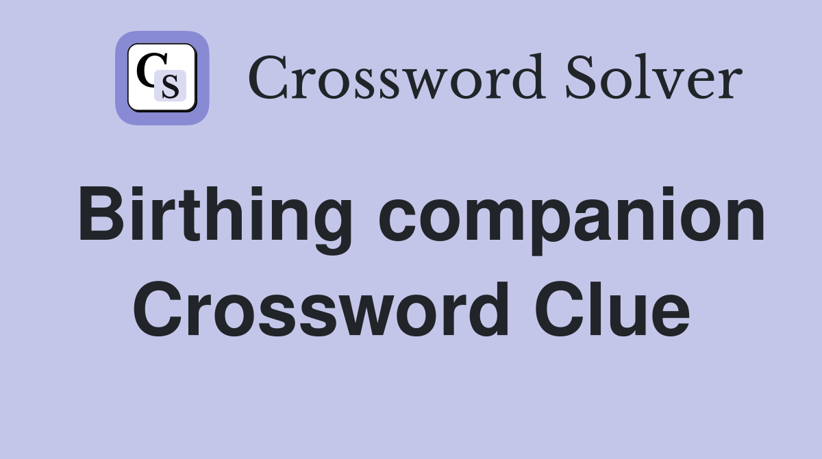 Birthing companion Crossword Clue