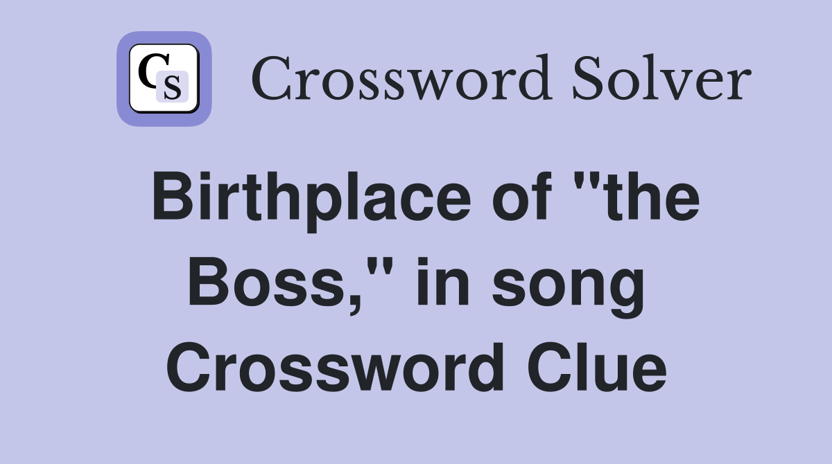 Birthplace of "the Boss," in song Crossword Clue