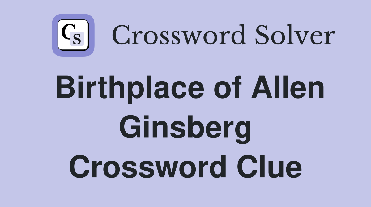 Birthplace of Allen Ginsberg Crossword Clue