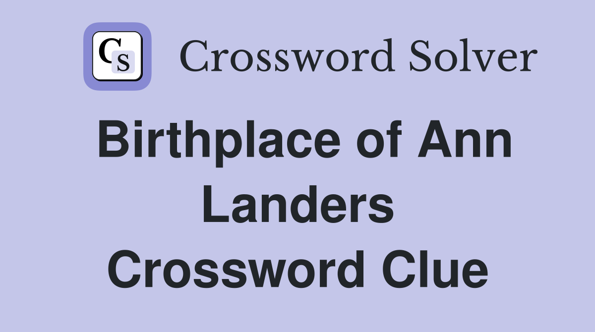 Birthplace of Ann Landers Crossword Clue
