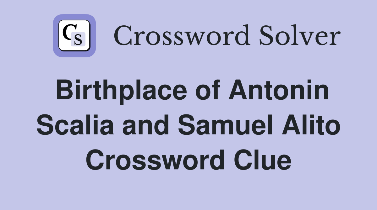 Birthplace of Antonin Scalia and Samuel Alito Crossword Clue