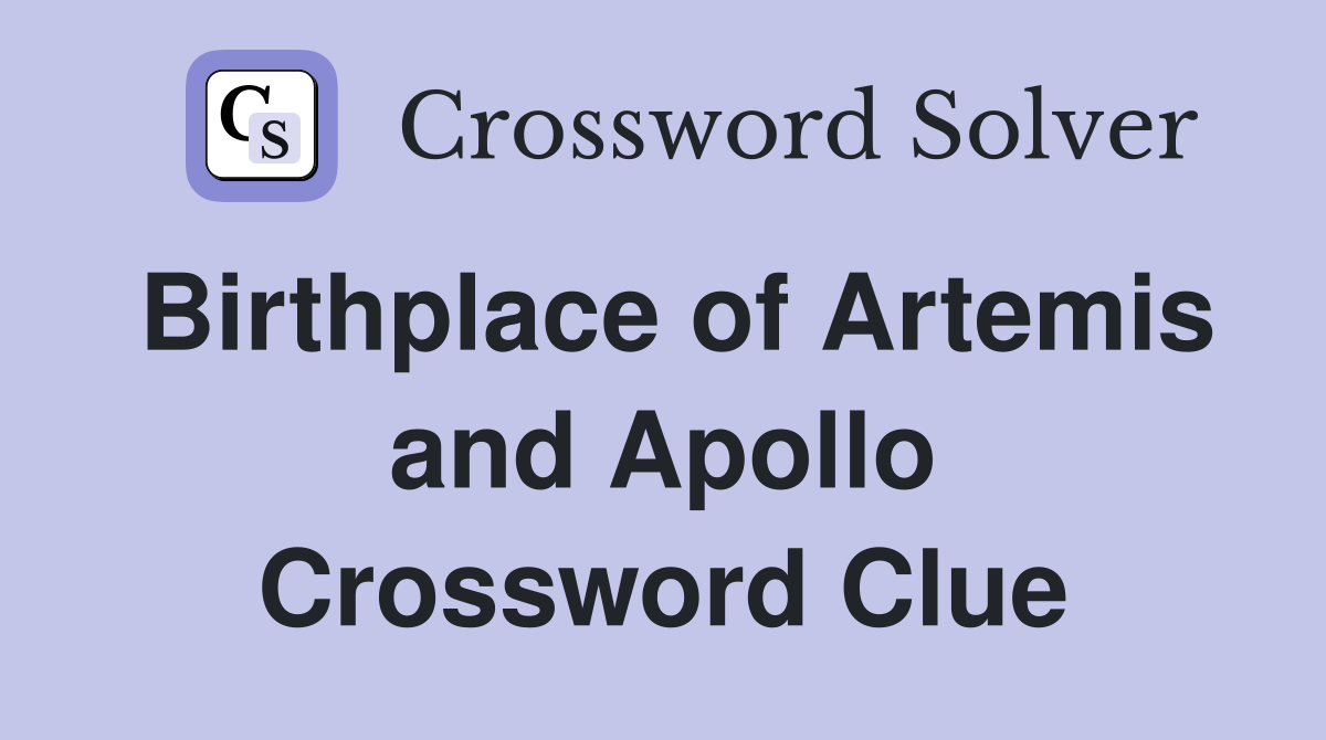 Birthplace of Artemis and Apollo Crossword Clue
