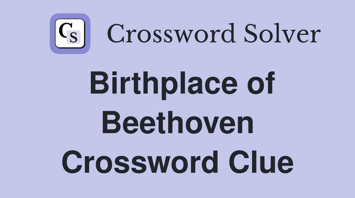 Birthplace of Beethoven Crossword Clue