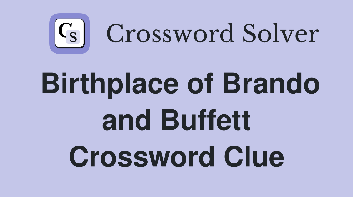 Birthplace of Brando and Buffett Crossword Clue